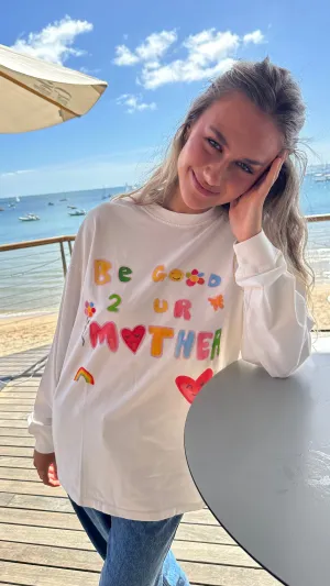 BE GOOD TO YOUR MOTHER LONG SLEEVE TEE - WHITE - MAKU